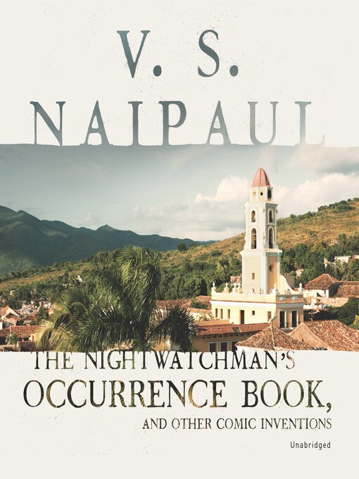 Title details for The Nightwatchman's Occurrence Book, and Other Comic Inventions by V. S. Naipaul - Available